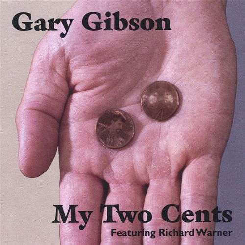 My Two Cents - Gary Gibson - Musik - Gary Gibson - 0753701050224 - 4 oktober 2005