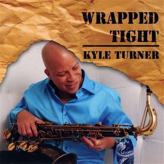 Cover for Kyle Turner · Wrapped Tight (CD) (2012)