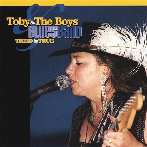 Tried & True - Toby & the Boys Blues Band - Musik - CD Baby - 0765481939224 - 11. februar 2003