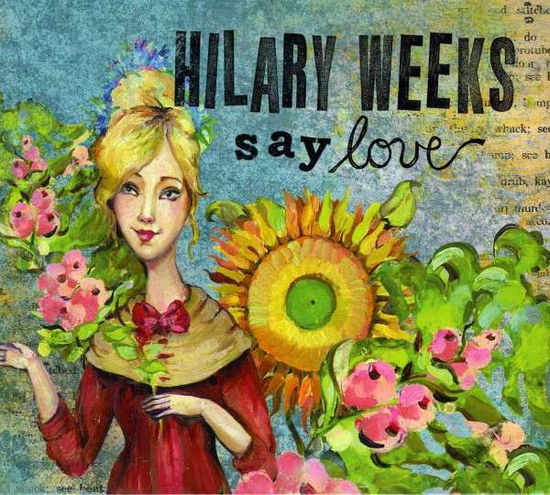 Cover for Hilary Weeks · Say Love (CD) (2013)