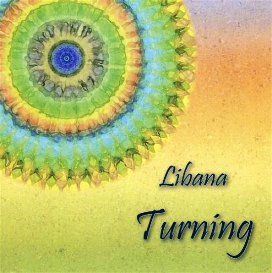 Cover for Libana · Turning Songs of Earth Reverence &amp; Peace (CD) (2009)
