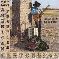 Last American Frontier Centennial - Sherwin Linton - Música - CDB - 0791351200224 - 8 de novembro de 2005