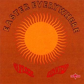 EASTER EVERYWHERE (2003 Remastered Digipack) - 13th Floor Elevators - Musik - CHARLY - 0803415113224 - 31. März 2003