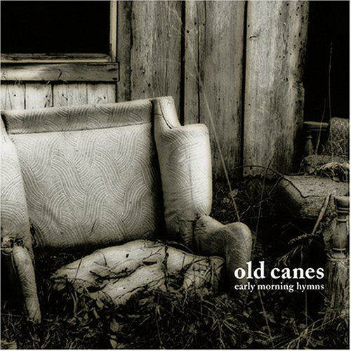 Early Morning Hymns - Old Canes - Muziek - Second Nature Recordings - 0822575005224 - 20 juli 2004