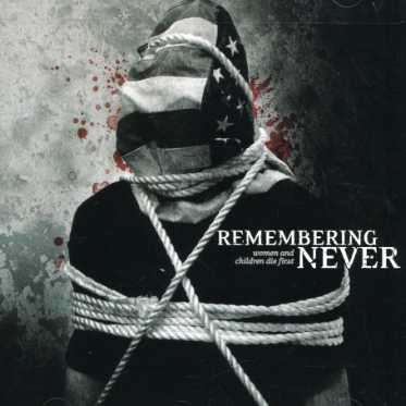 Cover for Remembering Never · Women &amp; Children Die Firs (CD) (2006)