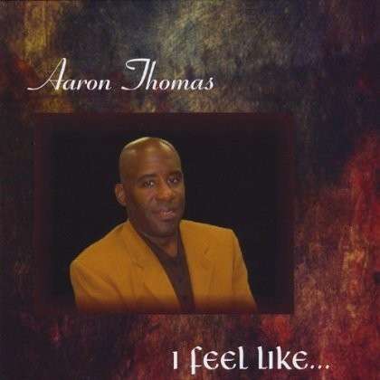 Cover for Aaron Thomas · I Feel Like (CD) (2010)