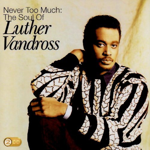 Never Too Much: the Soul of Luther Vandross - Luther Vandross - Música - SONY MUSIC - 0886975944224 - 29 de dezembro de 2009