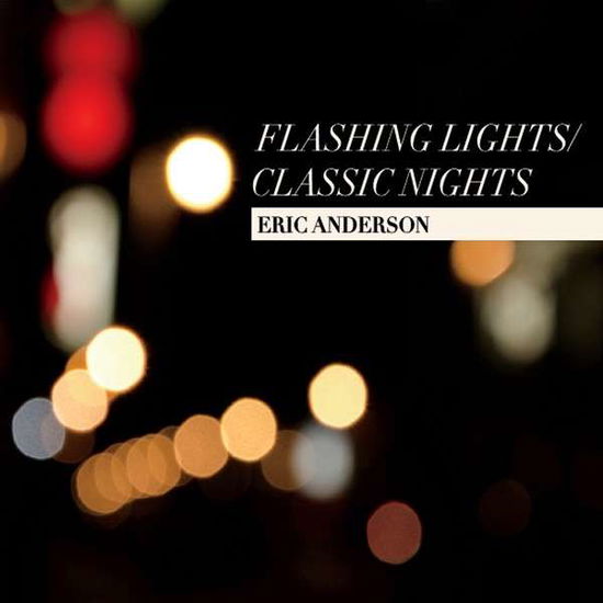 Cover for Eric Anderson · Flashing Lights / Classic Nights (CD) (2014)