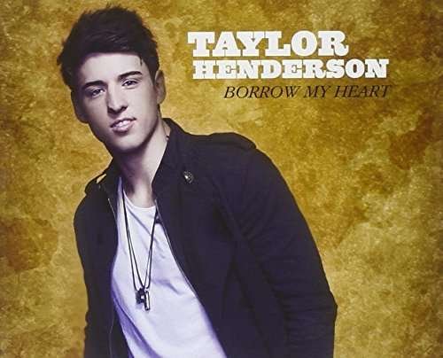 Cover for Taylor Henderson · Borrow My Heart (SCD) (2013)
