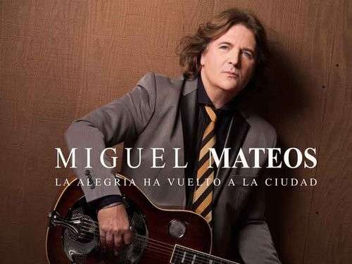 Miguel Mateos · La Alegria Ha Vuelto a La Ciudad (CD) (2013)