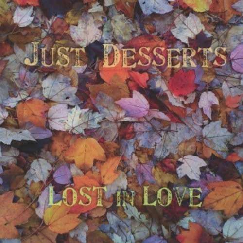 Cover for Just Desserts · Lost In Love (CD) [Digipak] (2013)