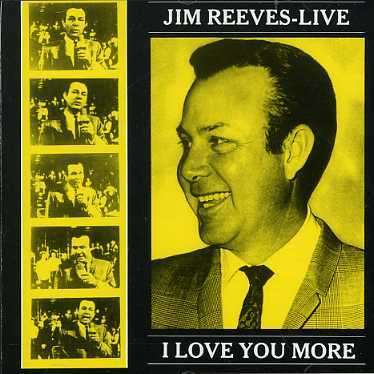 Live - I Love You More - Jim Reeves - Música - A TOUCH OF MAGIC - 0906565683224 - 22 de fevereiro de 1994