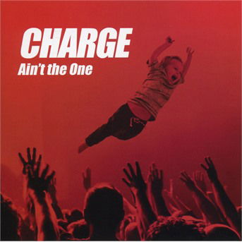 Ain't The One - Charge - Música - M&O MUSIC - 3663663005224 - 17 de maio de 2019