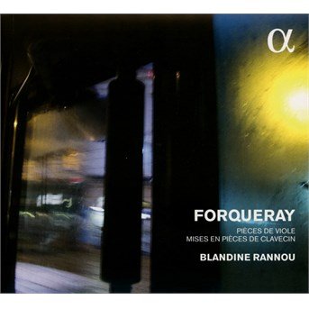 Cover for Forqueray / Rannou,blandine · Forqueray: Pieces De Viole &amp; Mises en Pieces De (CD) (2016)