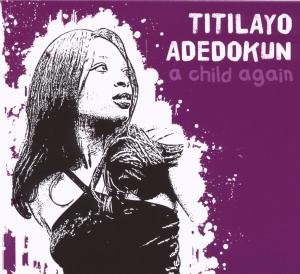 Adedokun Titilayo - A Child Again - Titilayo Adedokun - Music - GLM GMBH - 4014063154224 - May 29, 2009
