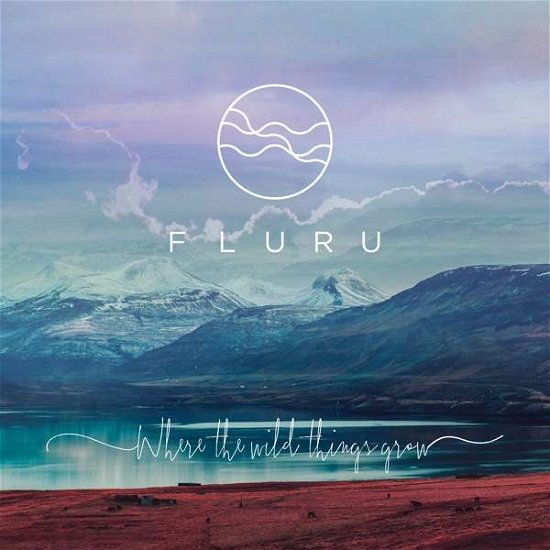 Fluru · Where the Wild Things Grow (CD) (2018)