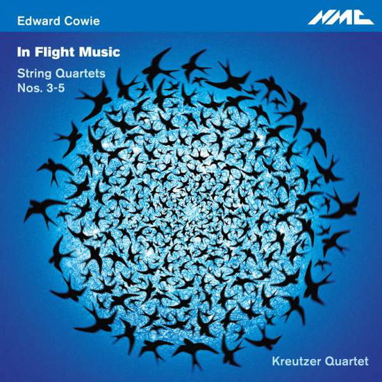 Edward Cowie: In Flight Music - String Quartets 3-5 - Kreutzer Quartet - Música - NMC RECORDINGS - 5023363022224 - 19 de fevereiro de 2016