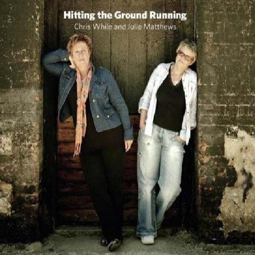 Cover for While, Chris &amp; Julie Matthews · Hitting The Ground Runnin' (CD) (2010)