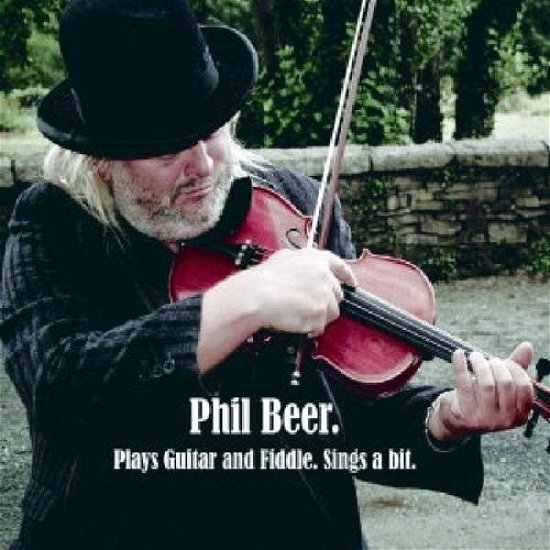 Cover for Beer Phil · Plays Guitar and Sings a Bit (CD) (2010)
