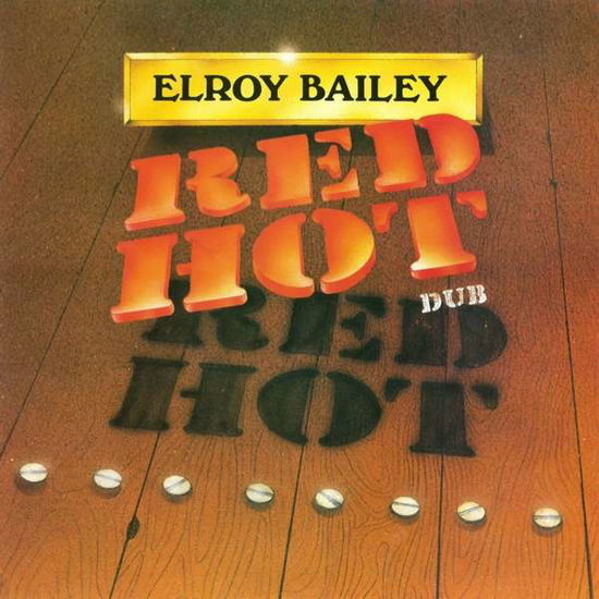 Red Hot Dub - Elroy Bailey - Muziek - DREAM CATCHER - 5036436100224 - 10 februari 2017