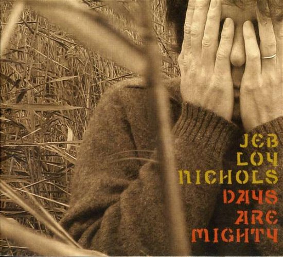 Days Are Mighty - Jeb Loy Nichols - Music - ANHRE - 5050693161224 - August 12, 2013