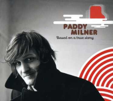 Cover for Paddy Milner · Based On A True Story (CD) (2007)