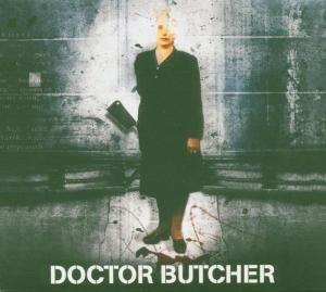 Doctor Butcher - Doctor Butcher - Musiikki - BLACK LOTUS - 5099751983224 - maanantai 7. toukokuuta 2007