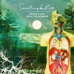 Something for Kate · Leave Your Soul to Science (CD) (2012)