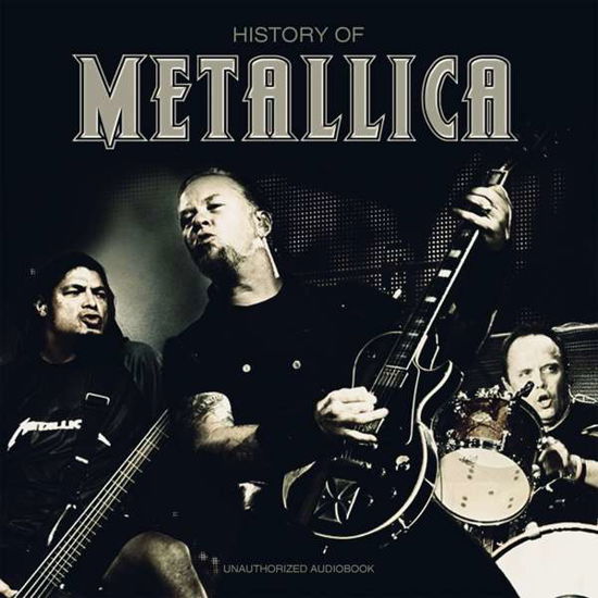 History Of- Unauthorized Audiobook - Metallica - Musik - BLUE LINE - 5504482411224 - 24 november 2017