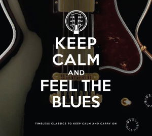 Keep Calm And Feel The Blues - V/A - Music - MUSIC BROKERS - 7798141337224 - March 15, 2013