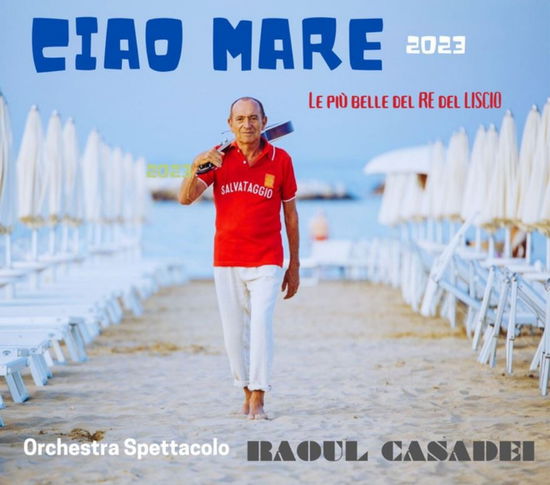 Cover for Casadei Raoul &amp; Orchesta Spettacolo · Ciao Mare 2023 (50Th Anniverary) (CD) (2023)