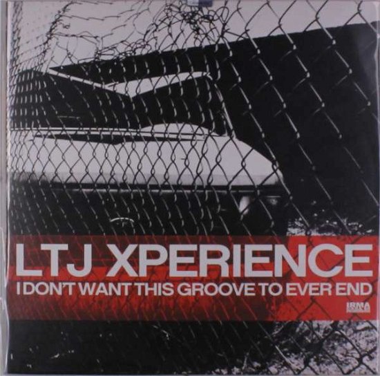 I Don't Want This Groove to Ever End - Ltj Xperience - Musiikki - IRMA - 8053800840224 - perjantai 18. toukokuuta 2018
