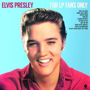 For Lp Fans Only - Elvis Presley - Musiikki - WAXTIME - 8436542019224 - perjantai 9. lokakuuta 2015