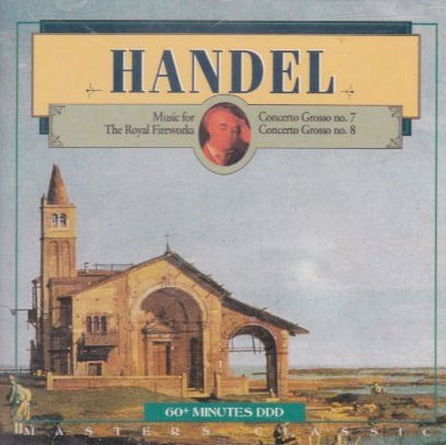 Fireworks Music / Concerti Grossi Op. 6,7 + 6,8 / Sinfonia in E Minor - London Festival Orchestra / Lark Sidney / Radio-symphonieorchester Stuttgart / Navarro Garcia - Music - MASTERS CLASSIC - 8711638400224 - June 20, 1991