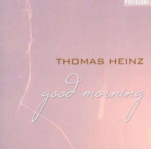 Cover for Thomas Heinz · Good Morning (CD) (2012)