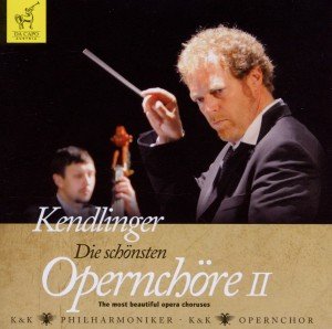 Cover for Kendlinger,Matthias Georg / K&amp;K Philharmoniker · * Die schönsten Opernchöre II (CD) (2019)