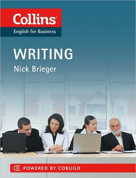 Business Writing: B1-C2 - Collins Business Skills and Communication - Nick Brieger - Books - HarperCollins Publishers - 9780007423224 - May 5, 2011