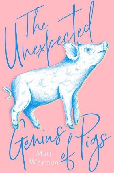 Cover for Matt Whyman · The Unexpected Genius of Pigs (Hardcover bog) (2018)