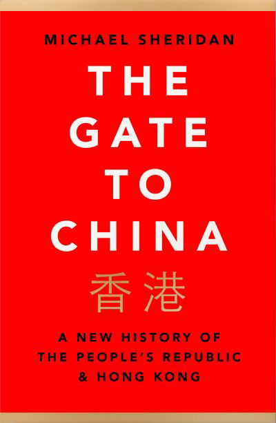 The Gate to China: A New History of the People's Republic & Hong Kong - Michael Sheridan - Books - HarperCollins Publishers - 9780008356224 - September 16, 2021