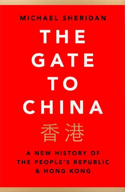 Cover for Michael Sheridan · The Gate to China: A New History of the People's Republic &amp; Hong Kong (Gebundenes Buch) (2021)