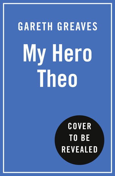 Gareth Greaves · My Hero Theo: The Brave Police Dog Who Went Beyond the Call of Duty to Save Lives (Hardcover Book) (2020)