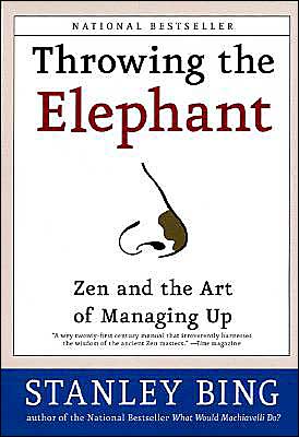 Cover for Stanley Bing · Throwing the Elephant: Zen and the Art of Managing Up (Paperback Book) [Reprint edition] (2004)