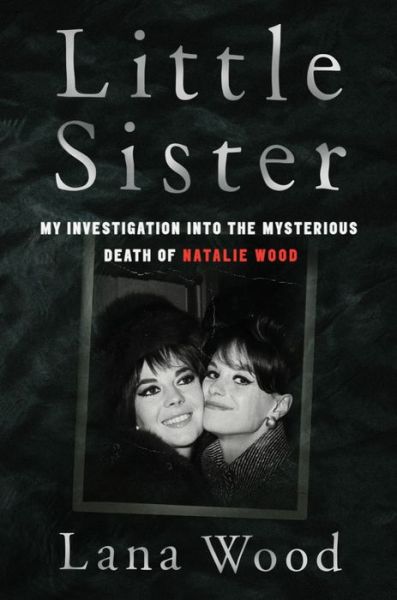 Cover for Lana Wood · Little Sister: My Investigation into the Mysterious Death of Natalie Wood (Paperback Book) (2021)