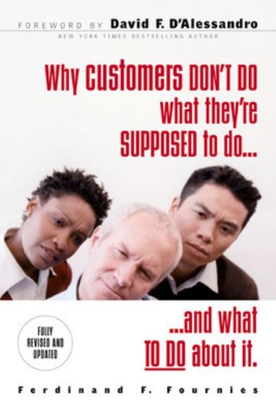 Why Customers Don't Do What They're Supposed To and What To Do About It - Ferdinand Fournies - Bücher - McGraw-Hill Education - Europe - 9780071486224 - 16. Juli 2007