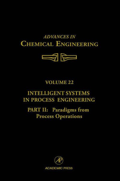 Cover for Stephanopo · Intelligent Systems in Process Engineering, Part II: Paradigms from Process Operations - Advances in Chemical Engineering (Gebundenes Buch) (1995)