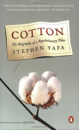 Cover for Stephen Yafa · Cotton: The Biography of a Revolutionary Fiber (Paperback Book) [Reprint edition] (2006)