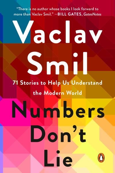 Numbers Don't Lie 71 Stories to Help Us Understand the Modern World - Vaclav Smil - Bøker - Penguin Books - 9780143136224 - 4. mai 2021