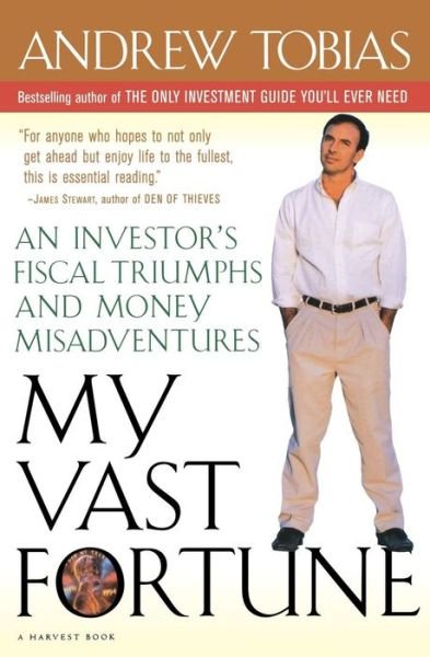 Cover for Andrew Tobias · My Vast Fortune: an Investor's Fiscal Triumphs and Money Misadventures (Paperback Book) [1st Harvest Ed edition] (1998)