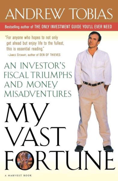 My Vast Fortune: an Investor's Fiscal Triumphs and Money Misadventures - Andrew Tobias - Books - Mariner Books - 9780156006224 - November 1, 1998