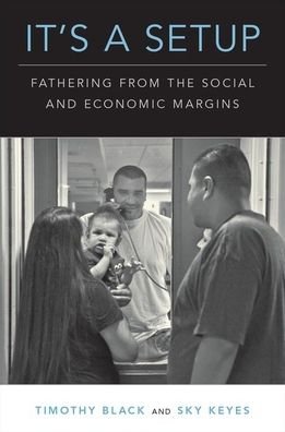 Cover for Black, Timothy (Associate Professor of Sociology, Associate Professor of Sociology, Case Western Reserve University) · It's a Setup: Fathering from the Social and Economic Margins (Pocketbok) (2021)